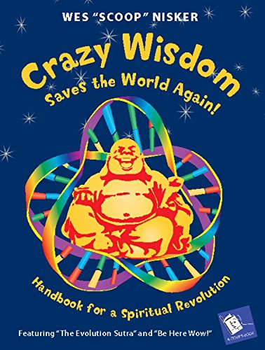Crazy Wisdom Saves the World Again!: Handbook for a Spiritual Revolution (A Cody's Book)